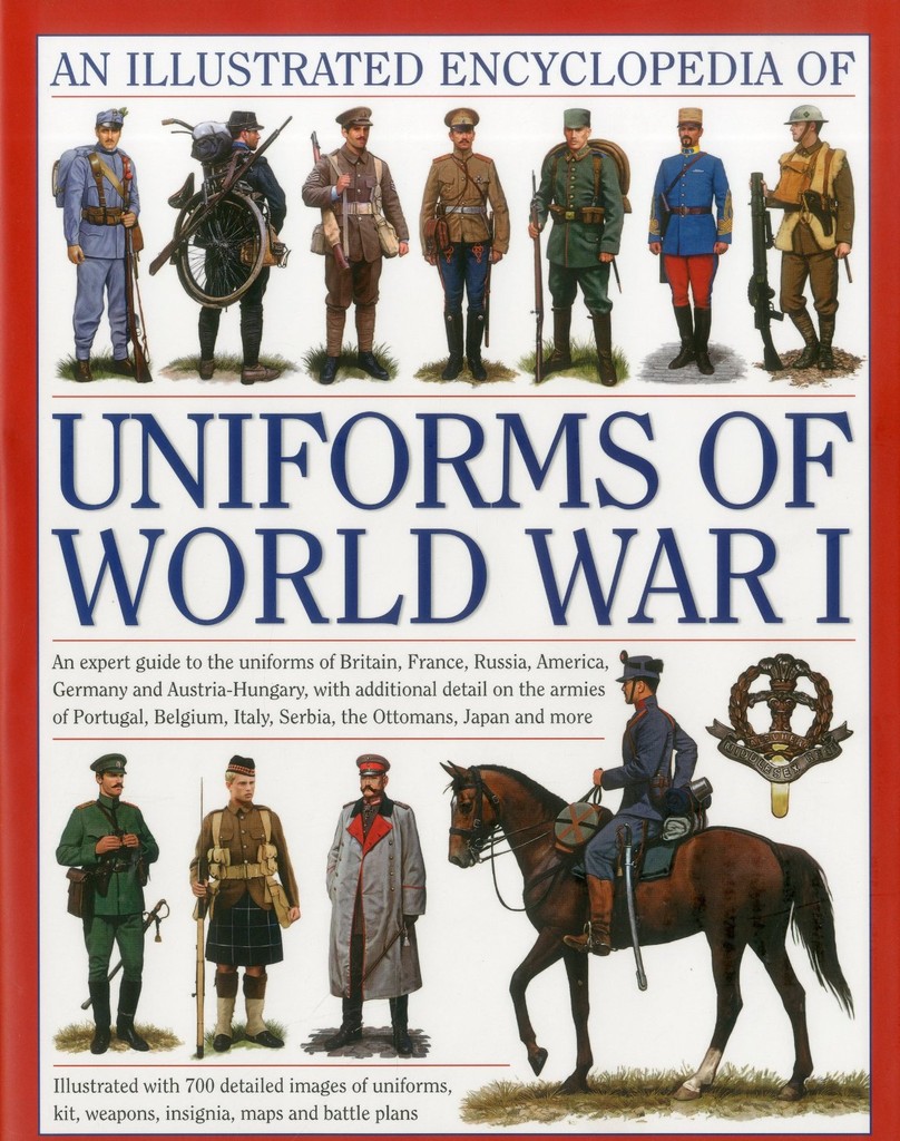 AN ILLUSTRATED ENCYCLOPEDIA OF UNIFORMS OF WORLD WAR I