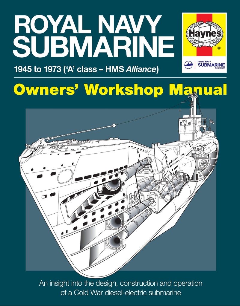 ROYAL NAVY SUBMARINE OWNER'S WORKSHOP MANUAL 1945 TO 1973 ('A' Class-HMS Alliance)